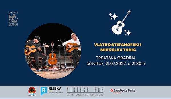 Ulaznice za Koncert Vlatko Stefanovski i Miroslav Tadić, 21.07.2022 u 21:30 u Trsatska gradina