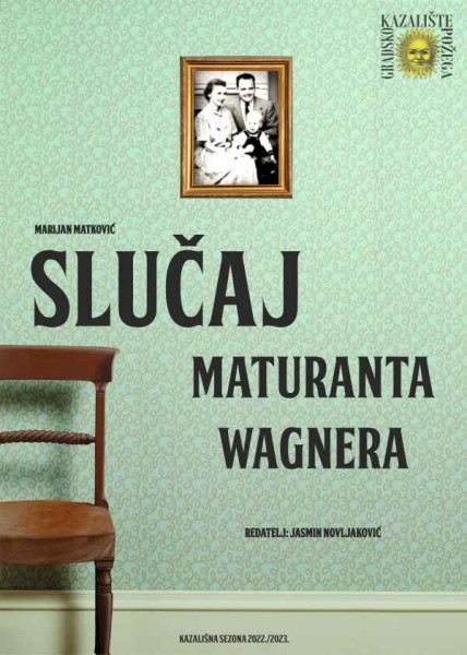 Ulaznice za Slučaj maturanta Wagnera, 04.05.2023 u 20:00 u Hrvatsko narodno kazalište u Šibeniku