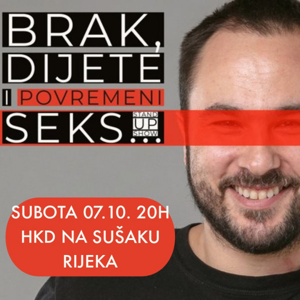 Ulaznice za Brak, dijete i povremeni seks - Marko Dejanović (BiH) Stand Up Komedija, 07.10.2023 u 20:00 u HKD na Sušaku