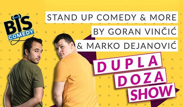Dupla Doza - Goran Vinčić i Marko Dejanović Stand Up Comedy Show