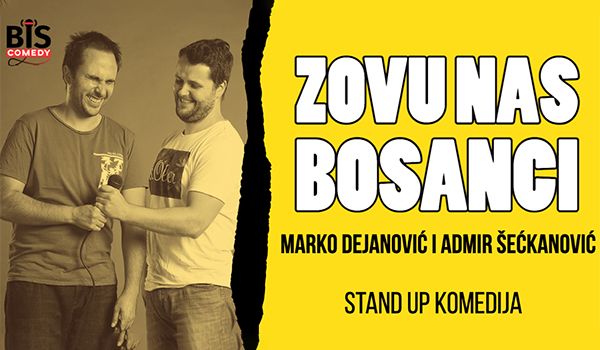 Ulaznice za "Zovu Nas Bosanci" - Stand Up Comedy Show by Marko Dejanović i Admir Šećkanović, 24.11.2022 u 20:00 u HKD na Sušaku