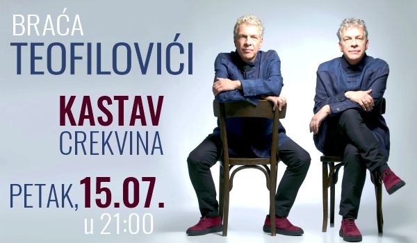 Biglietti per BRAĆA TEOFILOVIĆI, 15.07.2022 al 21:00 at Trg Crekvina, Kastav
