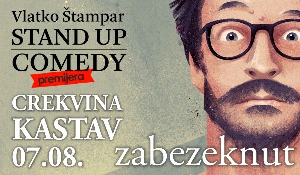 Biglietti per STAND UP COMEDY SHOW – VLATKO ŠTAMPAR ''ZABEZEKNUT'', 07.08.2022 al 21:00 at Trg Crekvina, Kastav
